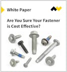 Are You Sure Your Fastener is Cost Effective